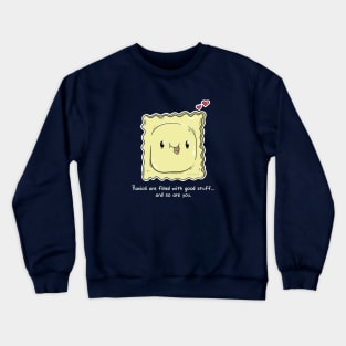 Ravioli is filled with good stuff - so are you. Crewneck Sweatshirt